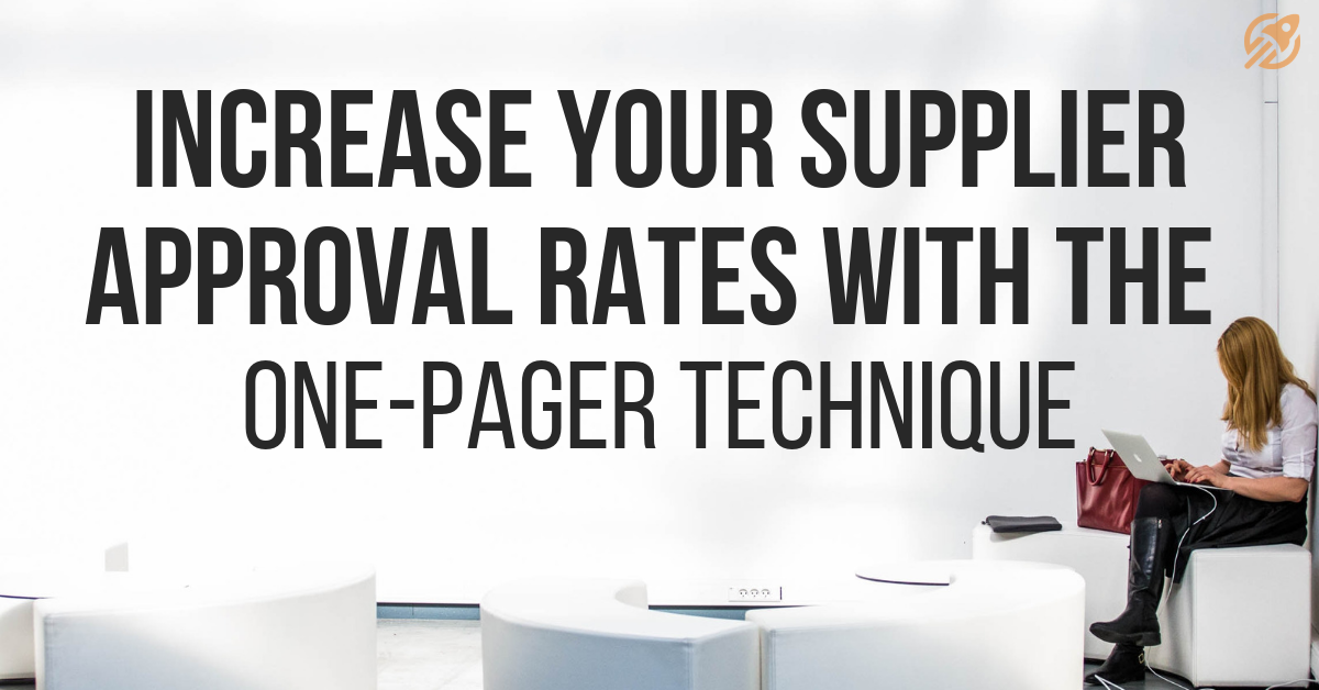 Increase Your Supplier Approval Rates With The One-Pager Technique