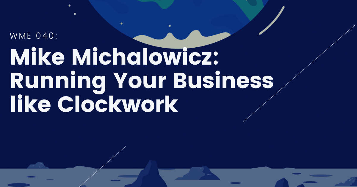 Mike Michalowicz_ Running Your Business like Clockwork